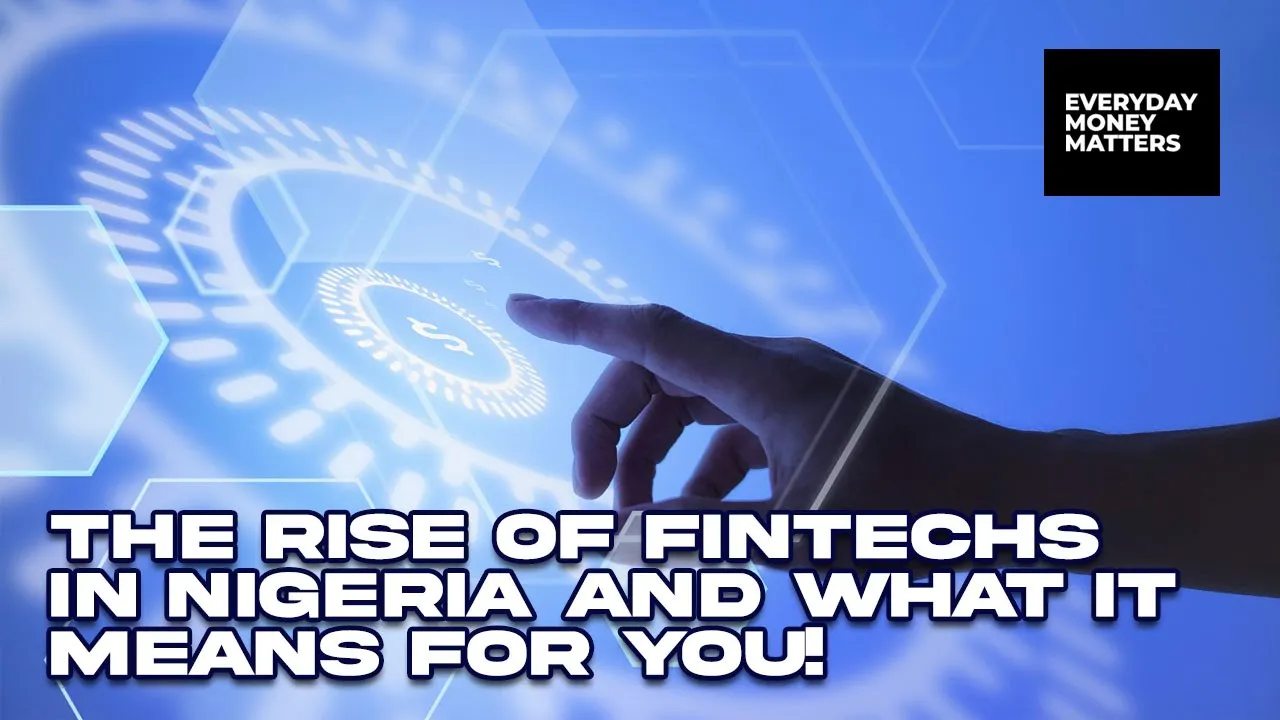 The Rise of Fintechs In Nigeria And What It Means For You!