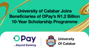 University of Calabar joins beneficiaries of OPay’s N1.2 Billion 10-Year scholarship programme 