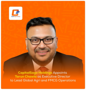 CapitalSage Holdings appoints former ETG Executive Tarun Chawla as Executive Director to lead agri-commodities and FMCG subsidiaries 