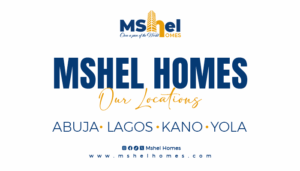 Mshel Homes: Strategic real estate opportunities across Abuja, Lagos, Kano, and Yola 