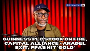 Guinness Plc Climbs, Capital Alliance Aradel Exit, PFAs Celebrate ‘Gold’ Gains