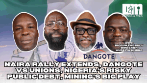 Drinks & Mics S2E2: Naira rally, Dangote vs Unions, debt risks, mining’s play