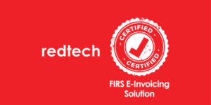 Redtech certified by FIRS as System Integrator and Access Point Provider for Nigeria’s National e-Invoicing Platform (MBS) 