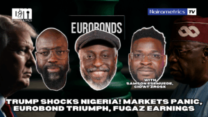Trump shocks Nigeria, Markets panic, Eurobond triumph, FUGAZ earnings