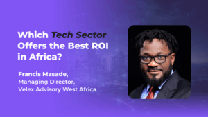 Fintech vs. E-commerce vs. Healthtech: learn from Velex Advisory Africa Tech Entry Playbook 