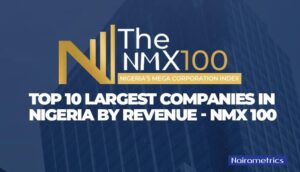 NMX-100: See Nigeria’s top 10 largest companies by revenue 