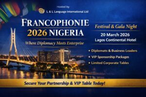 Francophonie 2026 Nigeria: L & L Language International to Host Executive Festival & Gala Night in Partnership with the Franco-Nigerian Chamber of Commerce and Industry